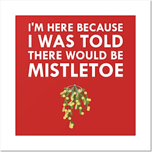 I Was Told There Would Be Mistletoe Kiss Christmas Posters and Art